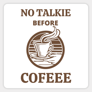 No Talkie Before Coffee Magnet